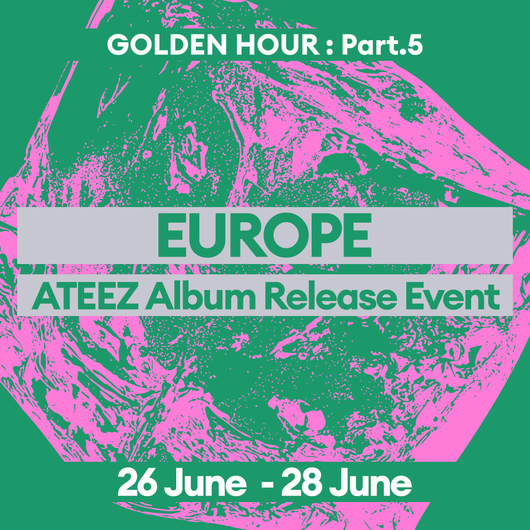 [ATEEZ - GOLDEN HOUR : Part.5] EUROPE/UK Album Release Event Locations