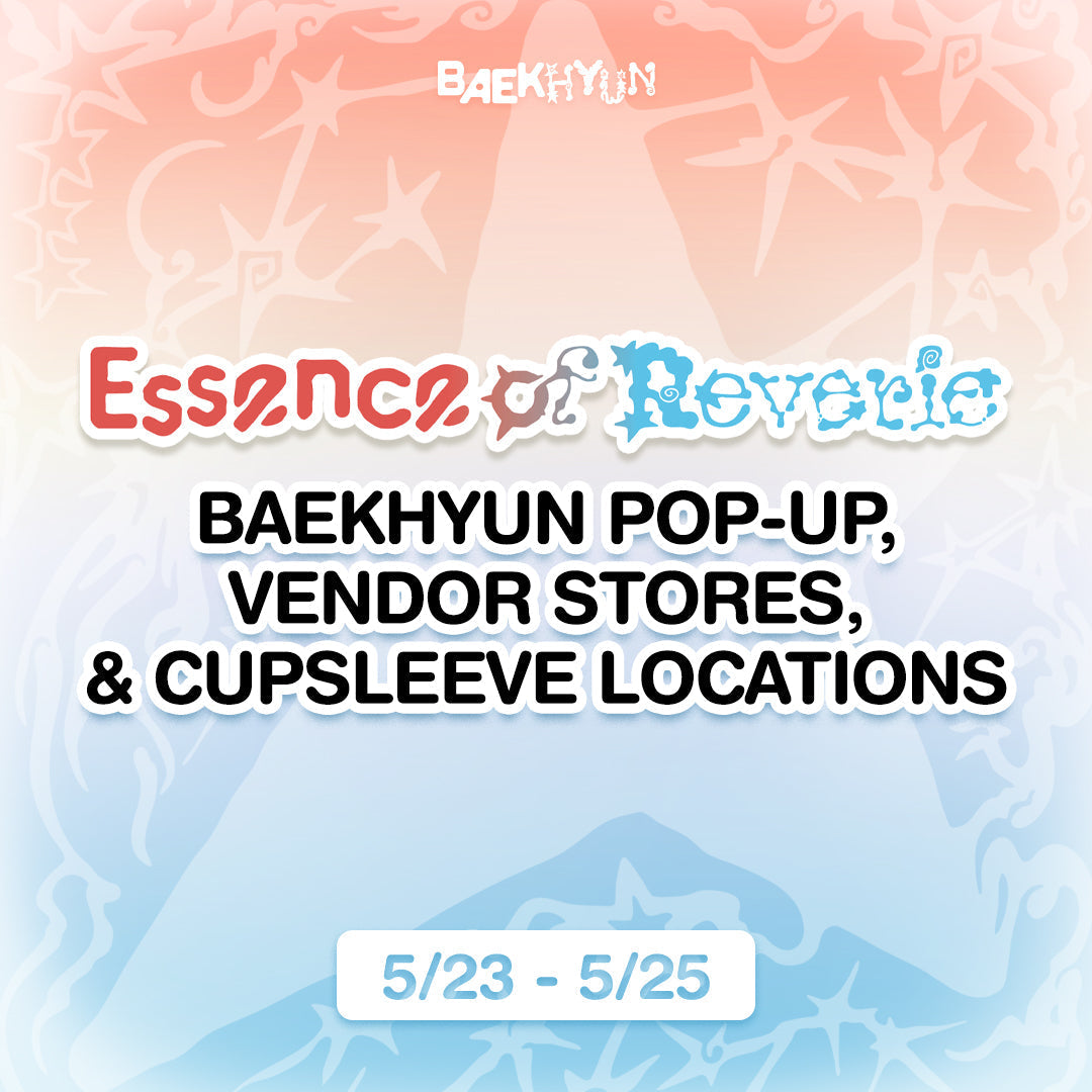 [BAEKHYUN - Essence of Reverie] POP-UP, Vendor Stores, & Cupsleeve Locations