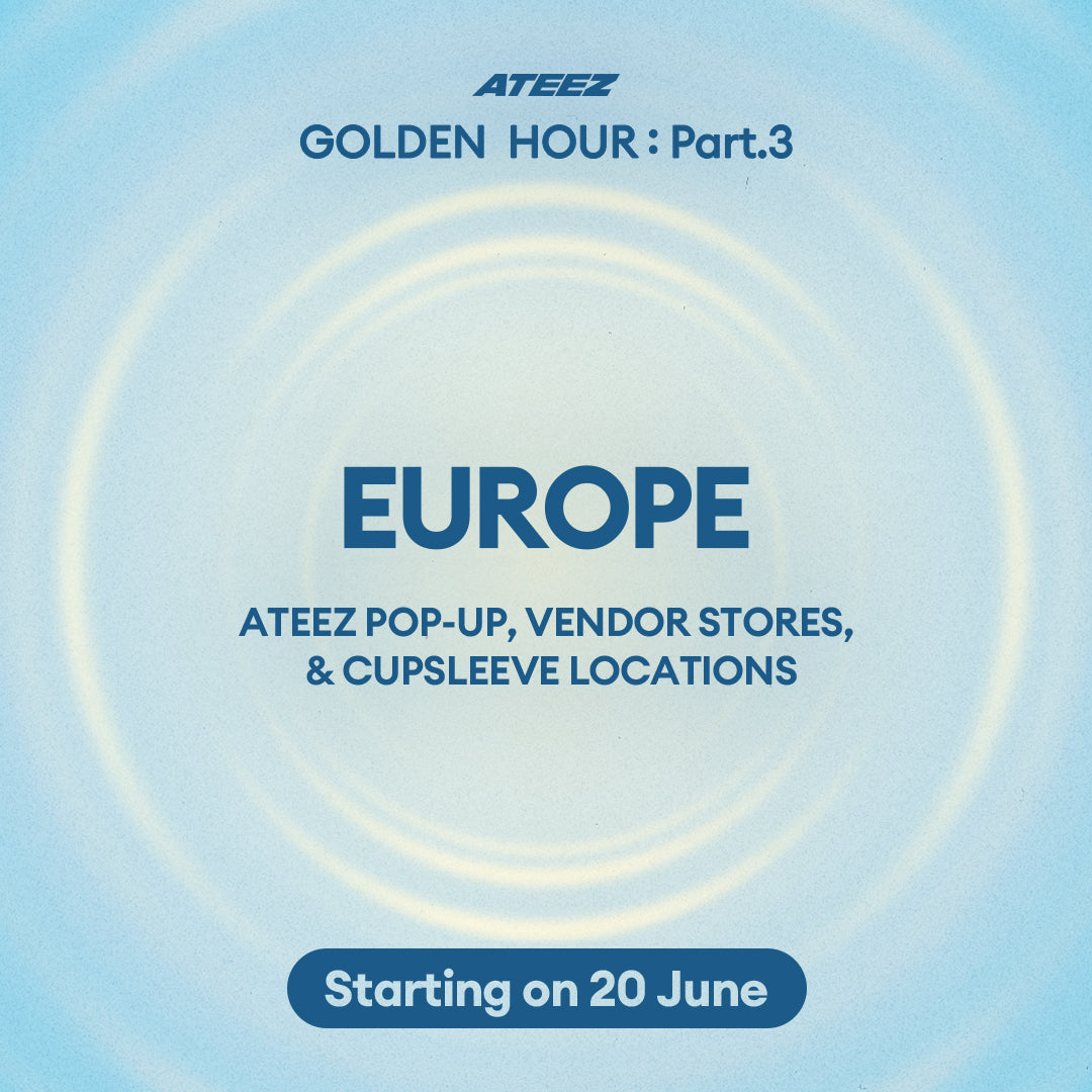 [ATEEZ - GOLDEN HOUR : Part.3] Europe POP-UP, Vendor Stores, & Cupsleeve Locations