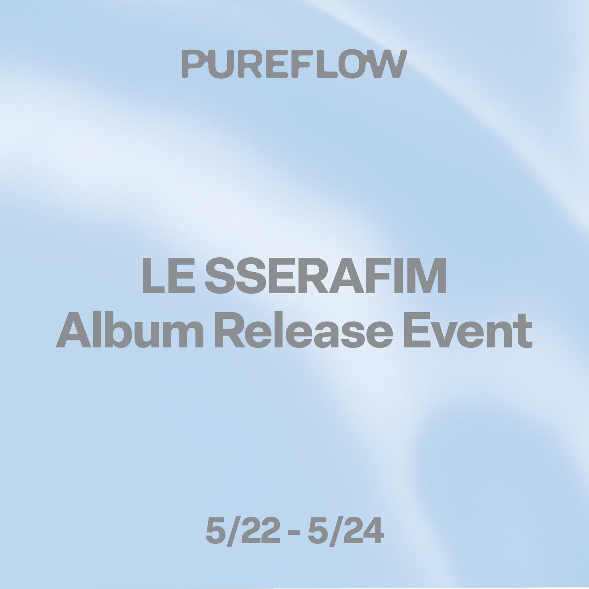 [LE SSERAFIM - ‘PUREFLOW’ pt .1] Album Release Event Locations