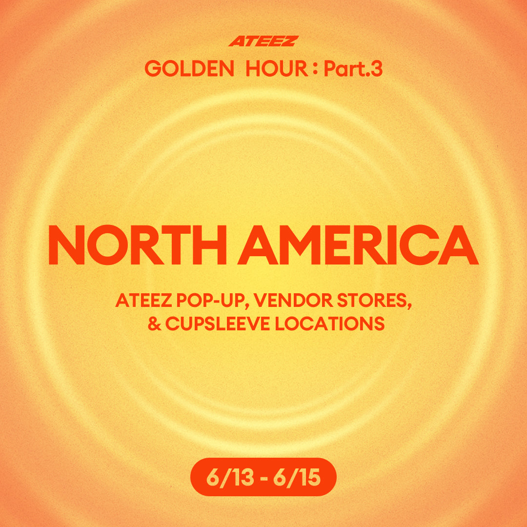 [ATEEZ - GOLDEN HOUR : Part.3] POP-UP, Vendor Stores, & Cupsleeve Locations