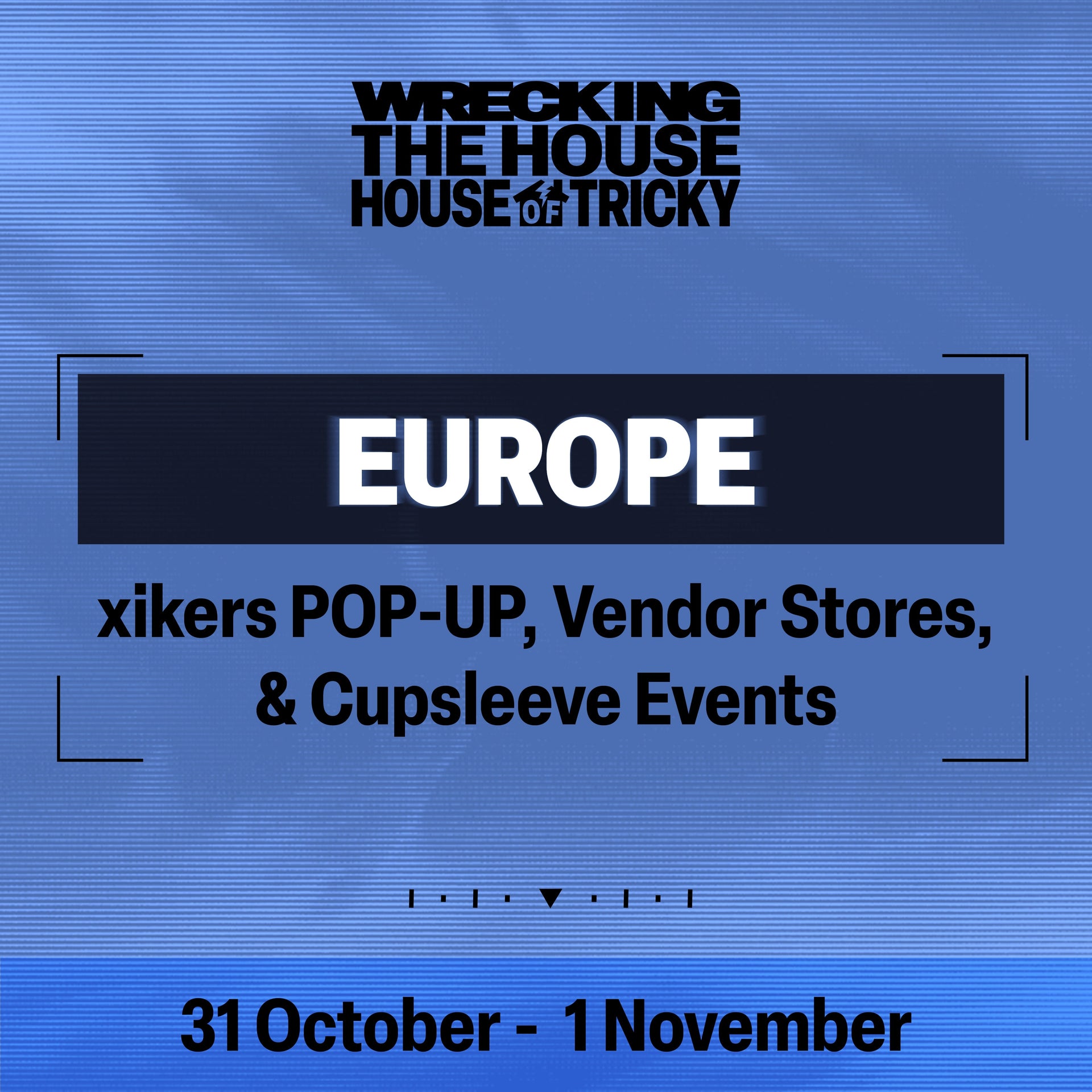 [xikers - HOUSE OF TRICKY : WRECKING THE HOUSE] Europe POP-UP, Vendor Stores, & Cupsleeve Locations